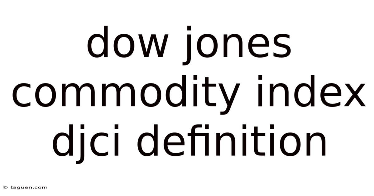 Dow Jones Commodity Index Djci Definition Dow Jones Commodity Index Djci Definition
