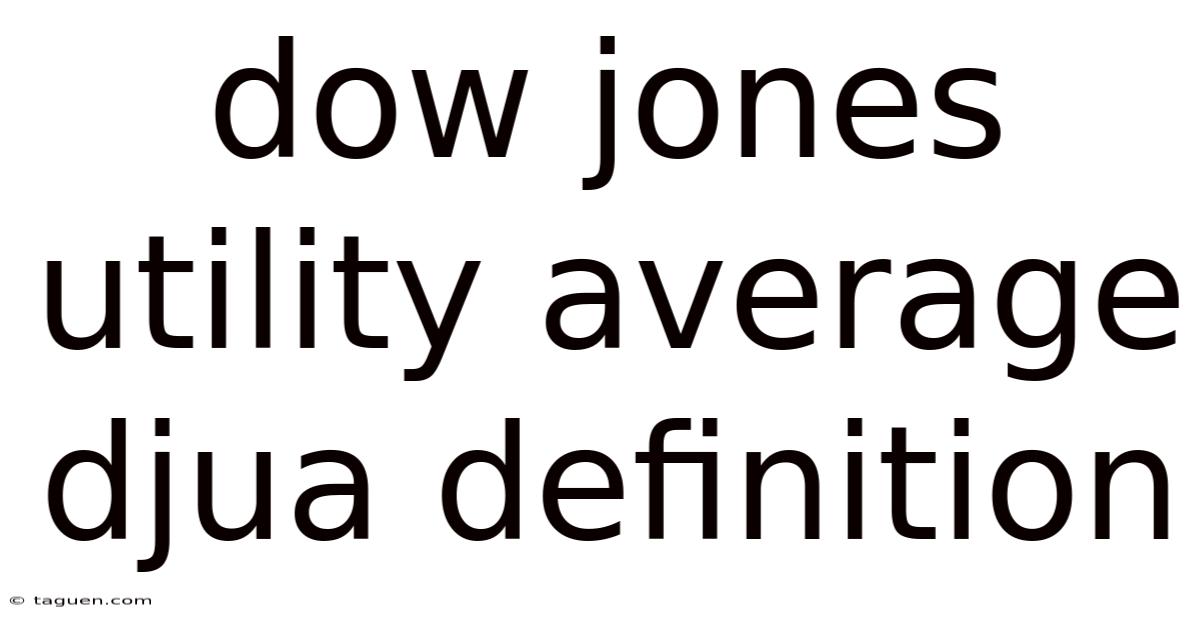 Dow Jones Utility Average Djua Definition Dow Jones Utility Average Djua Definition