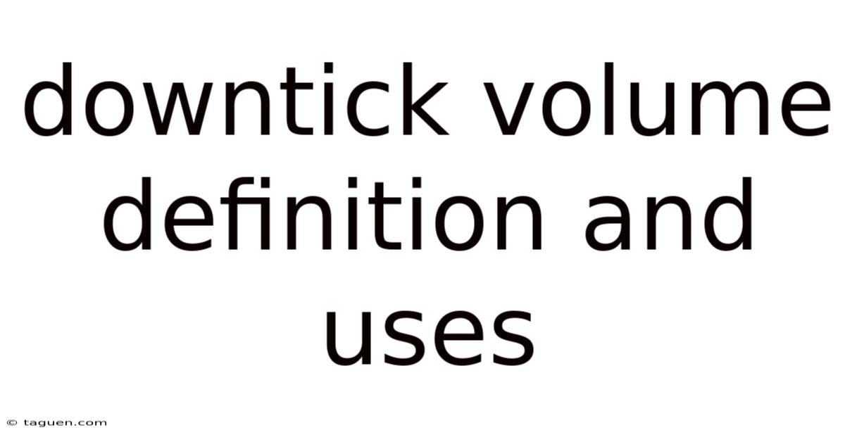 Downtick Volume Definition And Uses Downtick Volume Definition And Uses