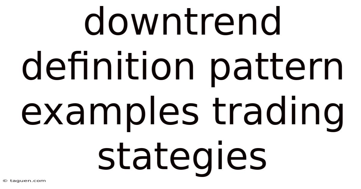 Downtrend Definition Pattern Examples Trading Stategies Downtrend Definition Pattern Examples Trading Stategies