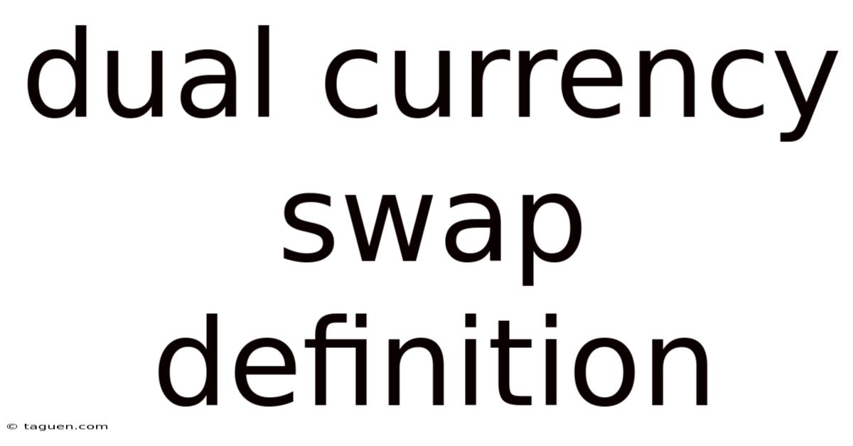 Dual Currency Swap Definition Dual Currency Swap Definition