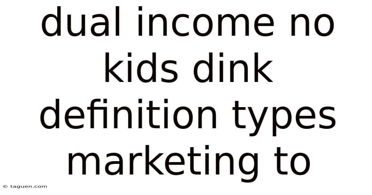 Dual Income No Kids Dink Definition Types Marketing To Dual Income No Kids Dink Definition Types Marketing To