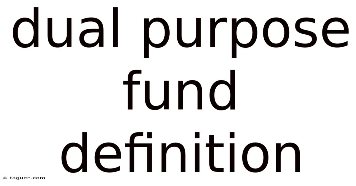 Dual Purpose Fund Definition Dual Purpose Fund Definition