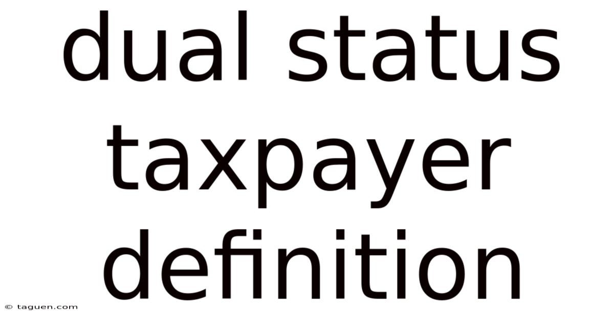 Dual Status Taxpayer Definition Dual Status Taxpayer Definition