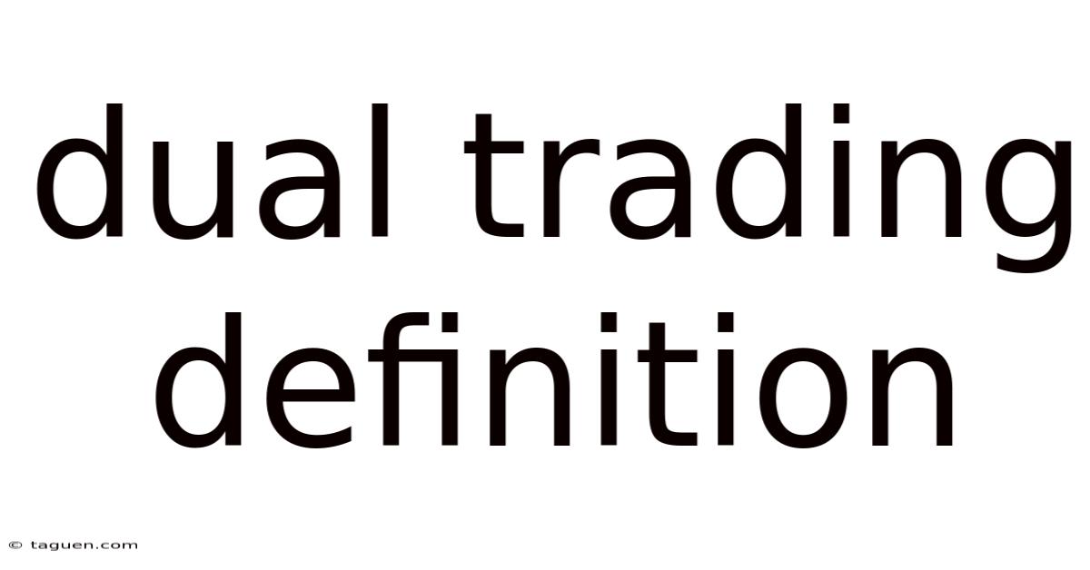 Dual Trading Definition Dual Trading Definition