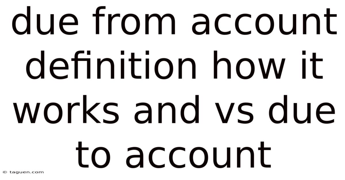 Due From Account Definition How It Works And Vs Due To Account Due From Account Definition How It Works And Vs Due To Account