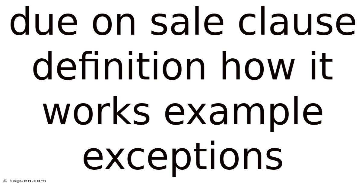 Due On Sale Clause Definition How It Works Example Exceptions Due On Sale Clause Definition How It Works Example Exceptions