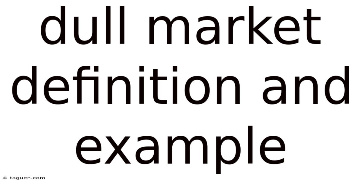 Dull Market Definition And Example Dull Market Definition And Example