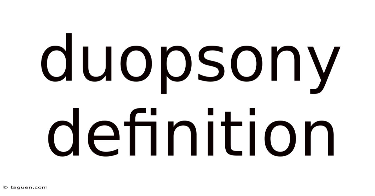 Duopsony Definition Duopsony Definition