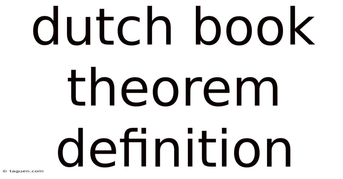 Dutch Book Theorem Definition Dutch Book Theorem Definition