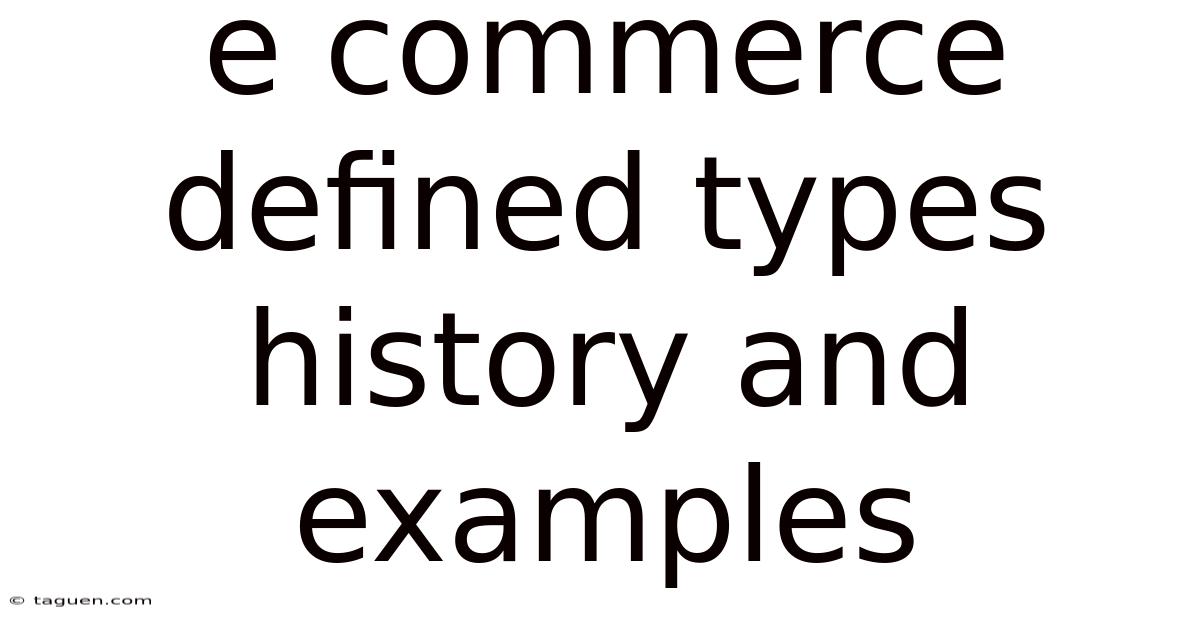 E Commerce Defined Types History And Examples E Commerce Defined Types History And Examples