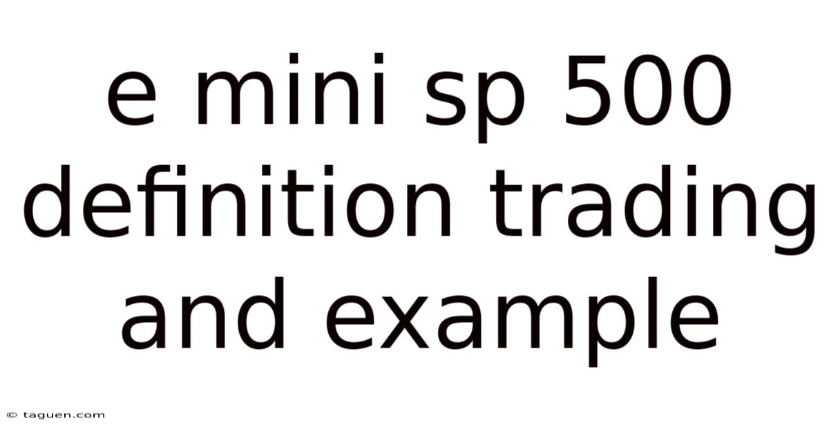 E Mini Sp 500 Definition Trading And Example E Mini Sp 500 Definition Trading And Example