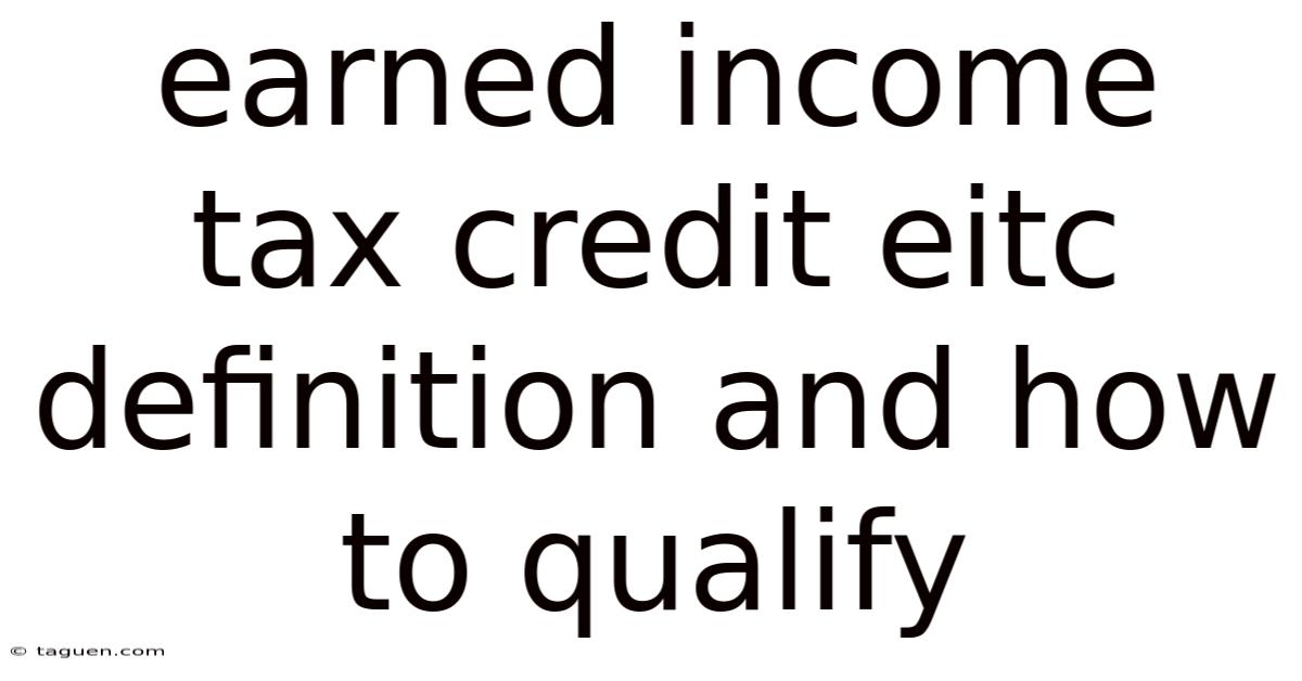 Earned Income Tax Credit Eitc Definition And How To Qualify Earned Income Tax Credit Eitc Definition And How To Qualify
