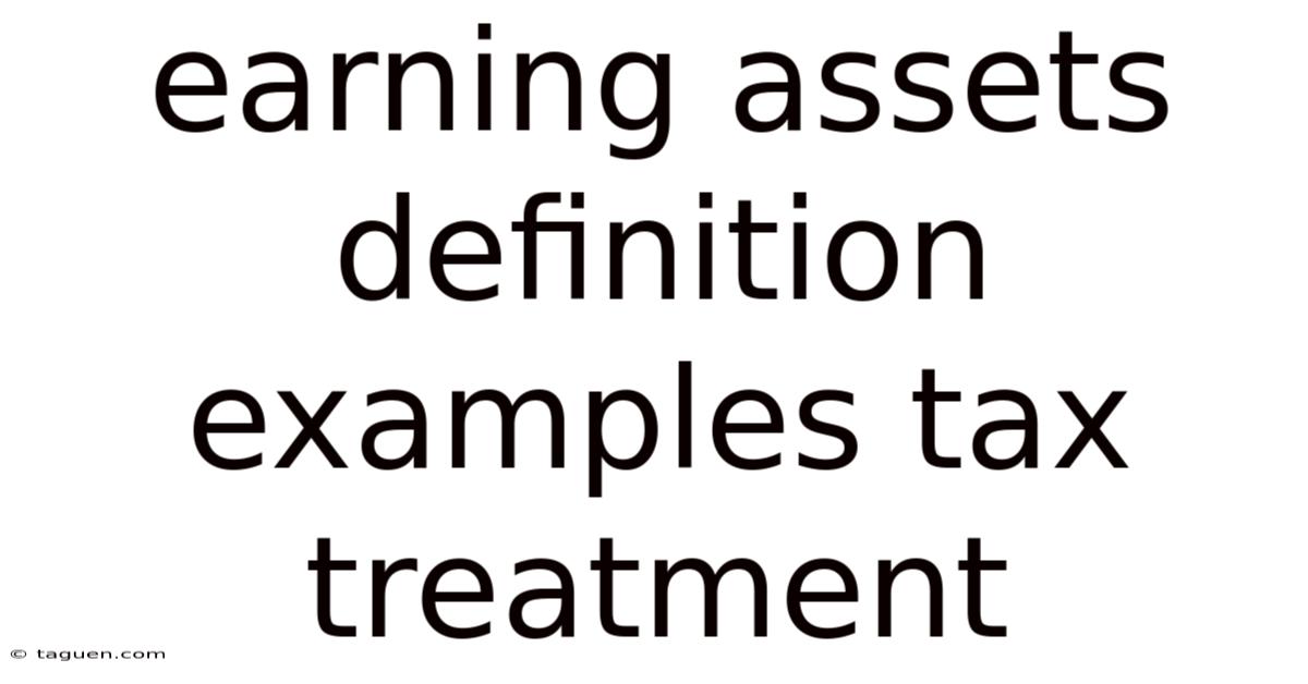 Earning Assets Definition Examples Tax Treatment Earning Assets Definition Examples Tax Treatment