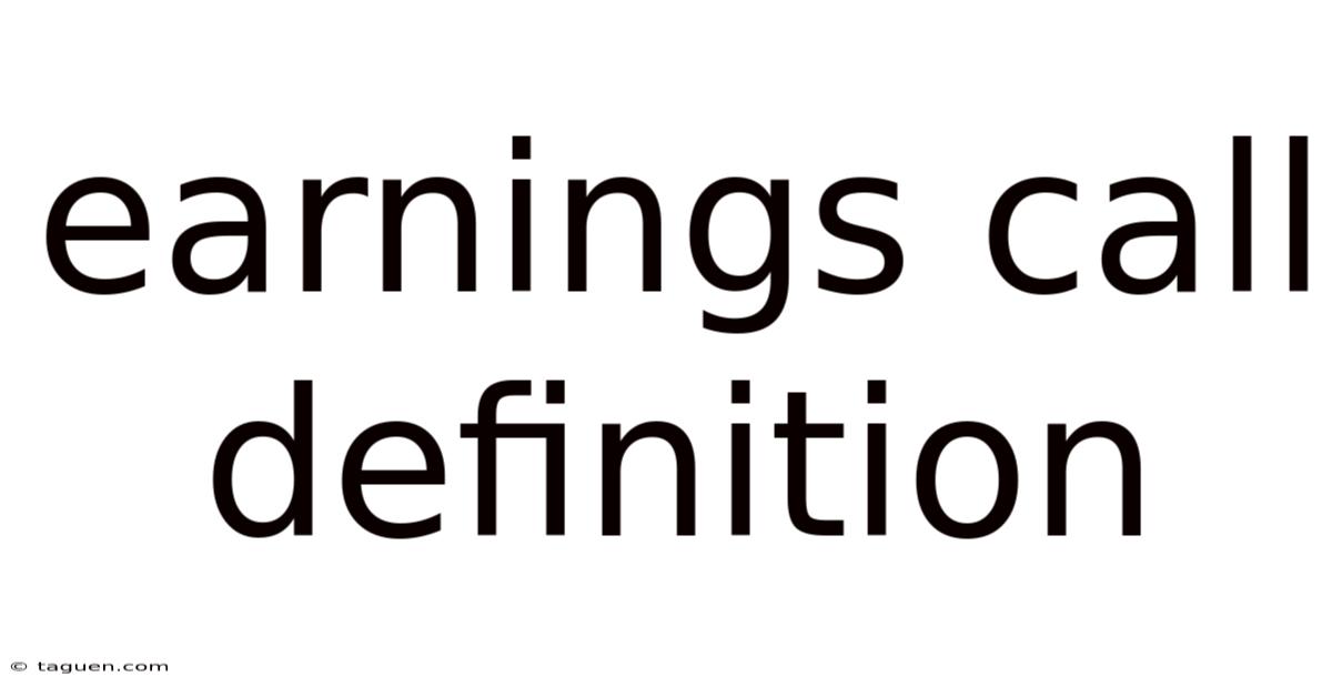 Earnings Call Definition Earnings Call Definition