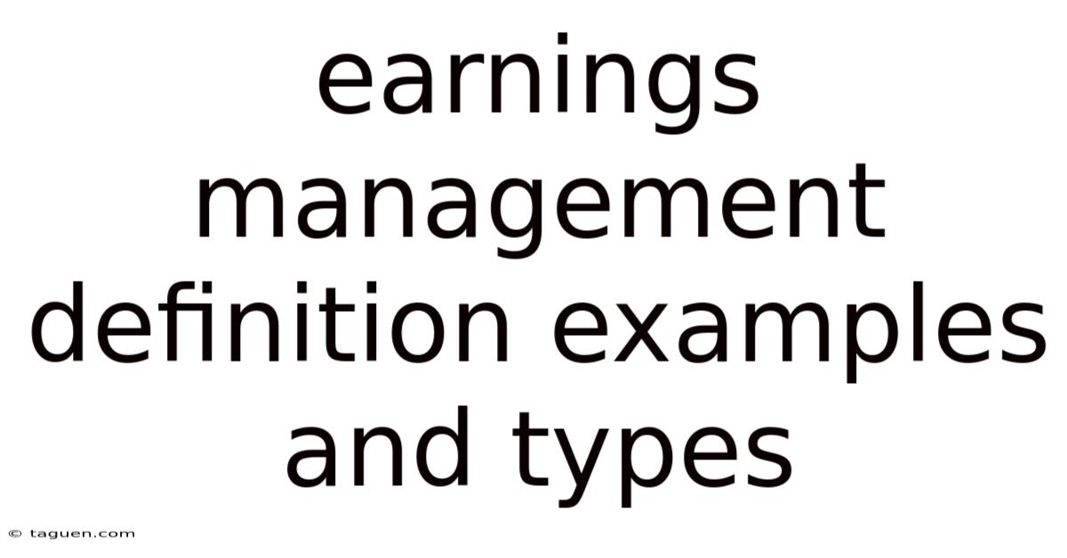 Earnings Management Definition Examples And Types Earnings Management Definition Examples And Types