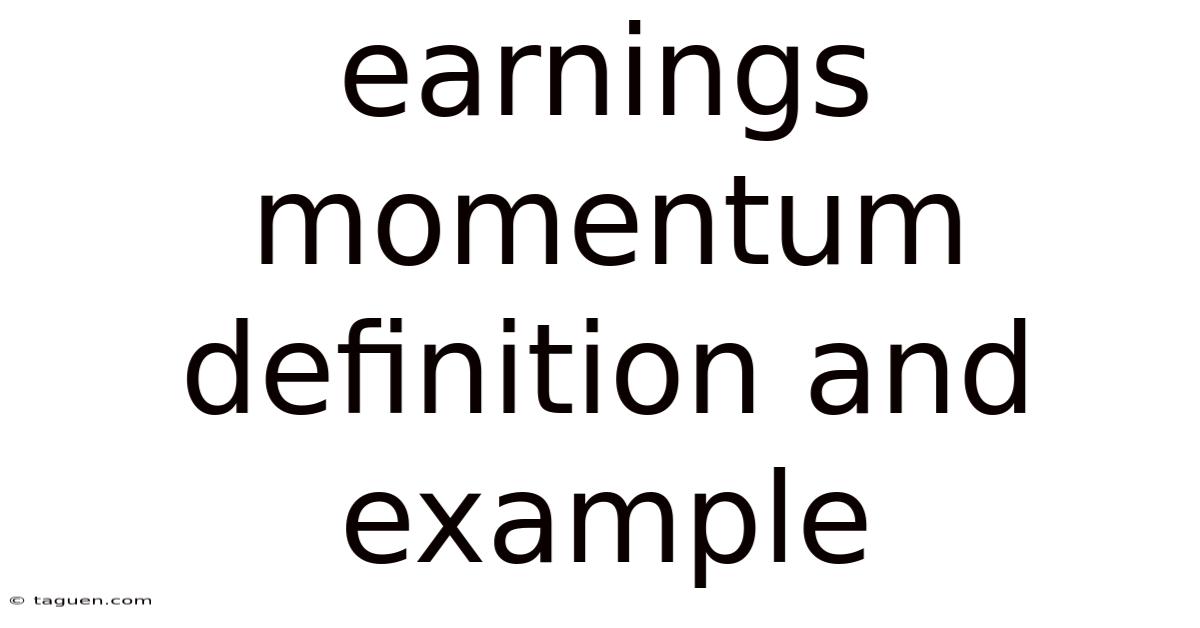 Earnings Momentum Definition And Example Earnings Momentum Definition And Example