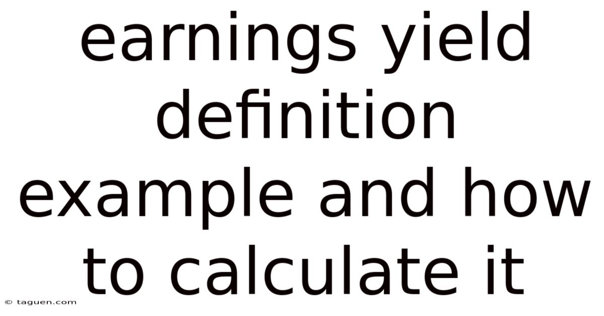 Earnings Yield Definition Example And How To Calculate It Earnings Yield Definition Example And How To Calculate It