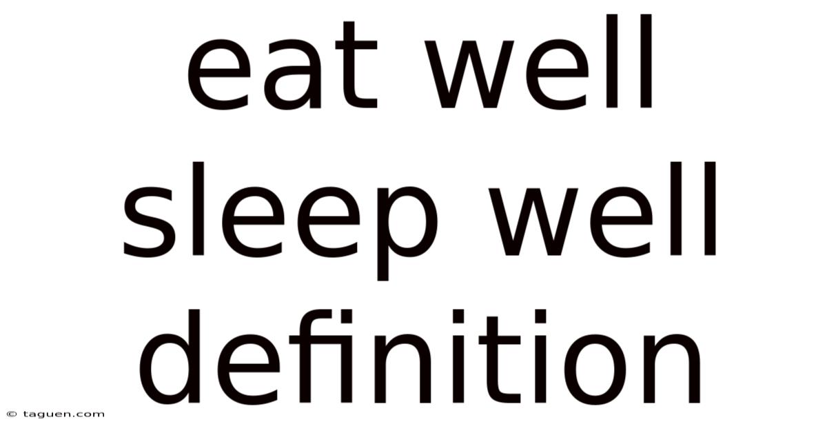 Eat Well Sleep Well Definition Eat Well Sleep Well Definition