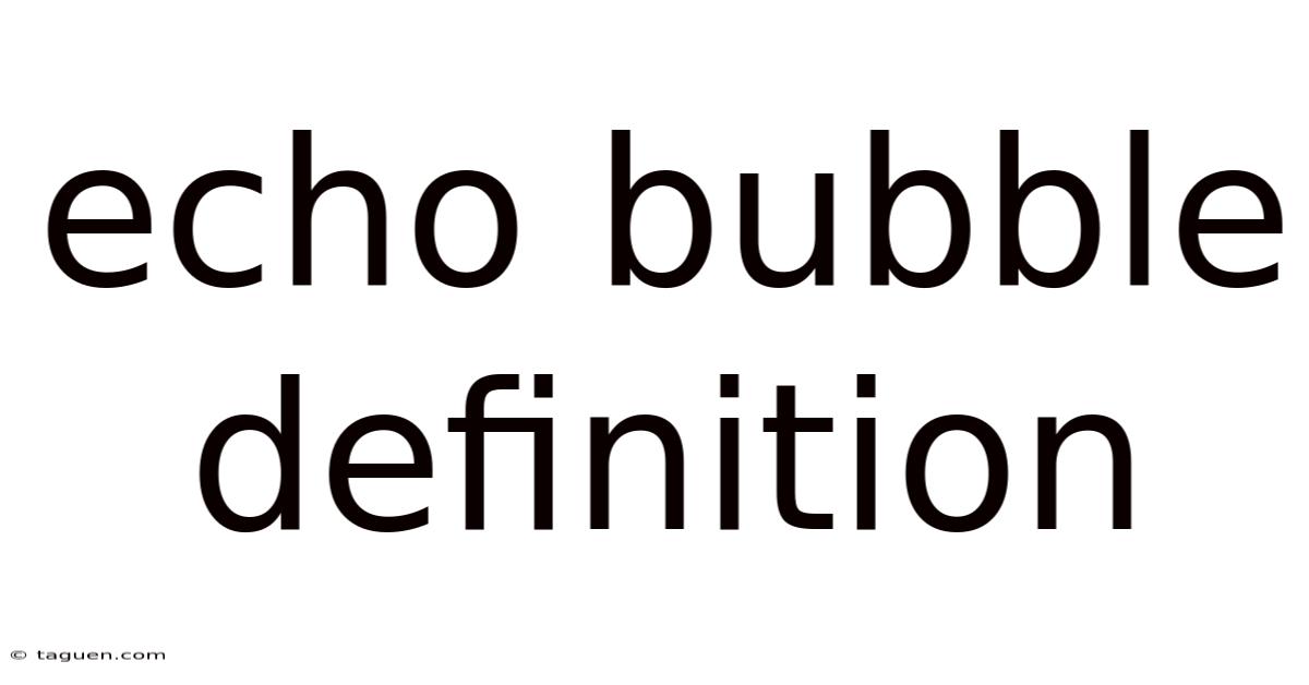 Echo Bubble Definition Echo Bubble Definition