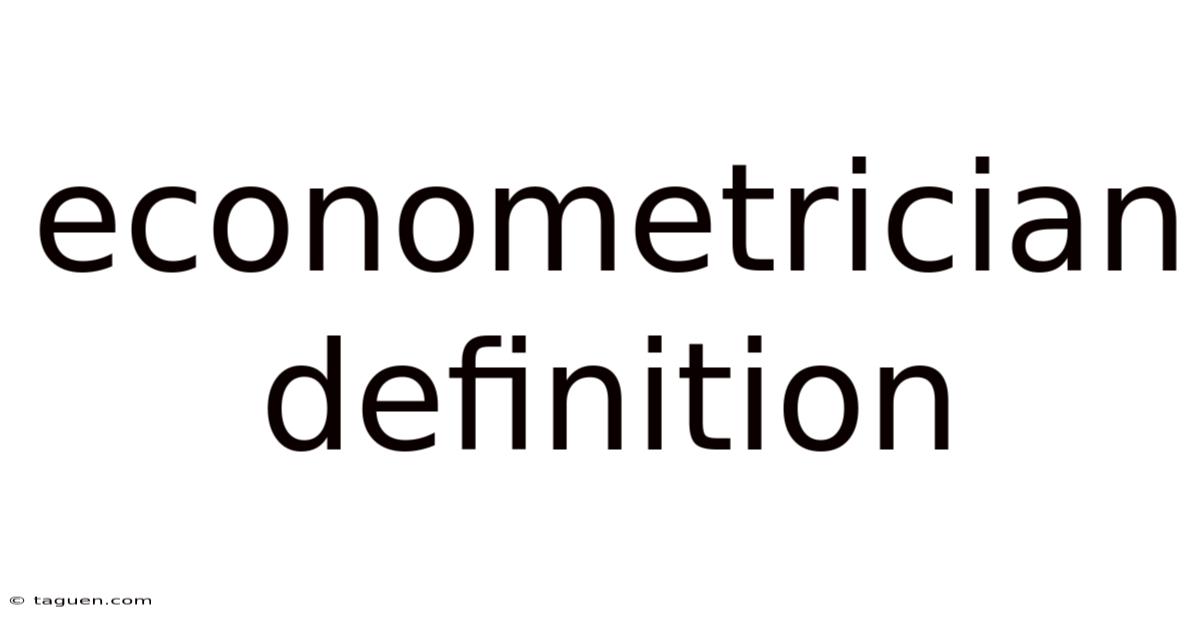 Econometrician Definition Econometrician Definition