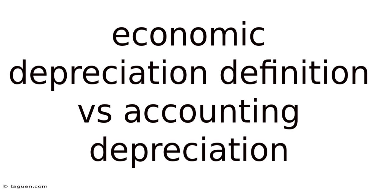 Economic Depreciation Definition Vs Accounting Depreciation Economic Depreciation Definition Vs Accounting Depreciation