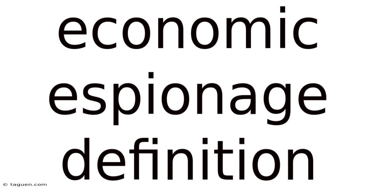 Economic Espionage Definition Economic Espionage Definition