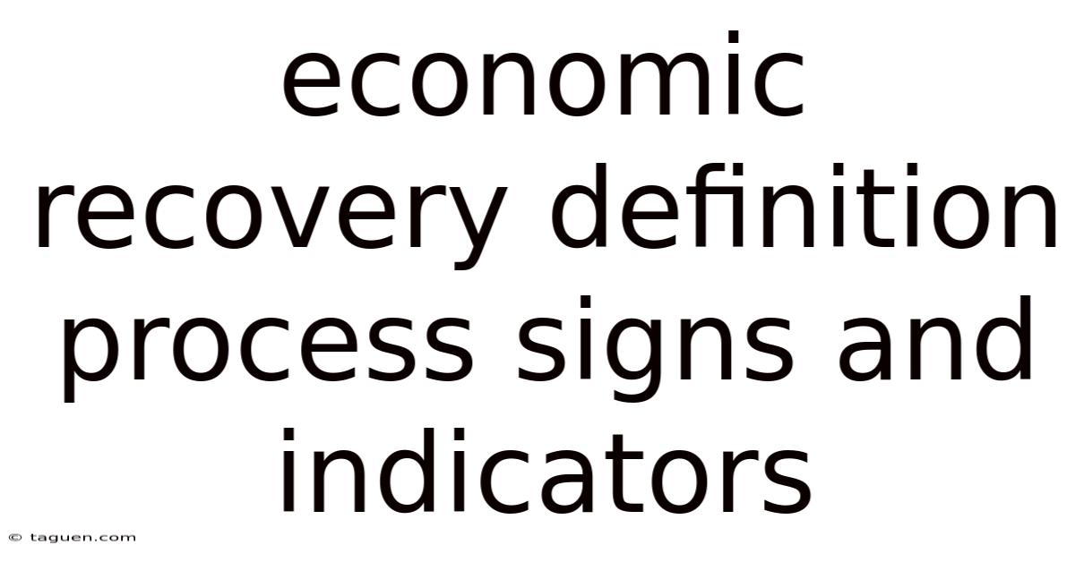 Economic Recovery Definition Process Signs And Indicators Economic Recovery Definition Process Signs And Indicators