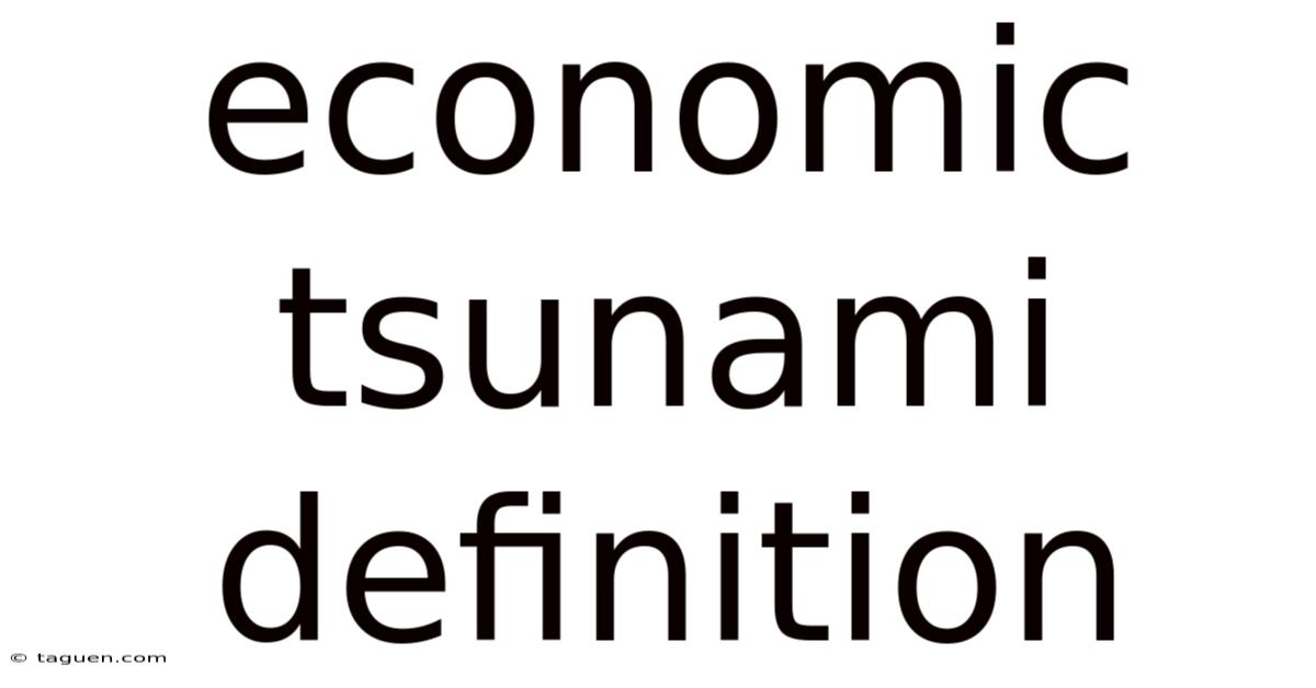 Economic Tsunami Definition Economic Tsunami Definition
