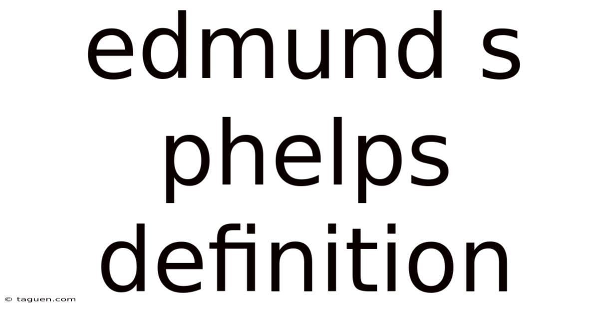 Edmund S Phelps Definition Edmund S Phelps Definition