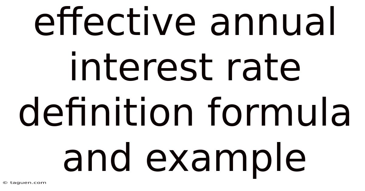 Effective Annual Interest Rate Definition Formula And Example Effective Annual Interest Rate Definition Formula And Example