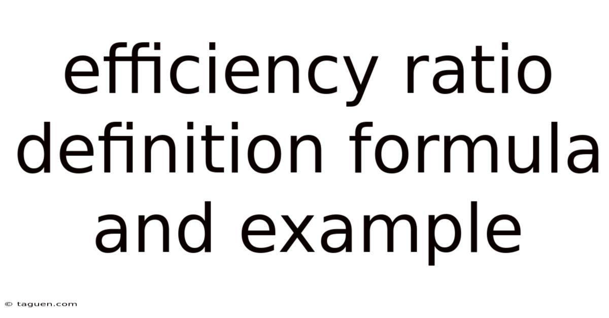 Efficiency Ratio Definition Formula And Example Efficiency Ratio Definition Formula And Example