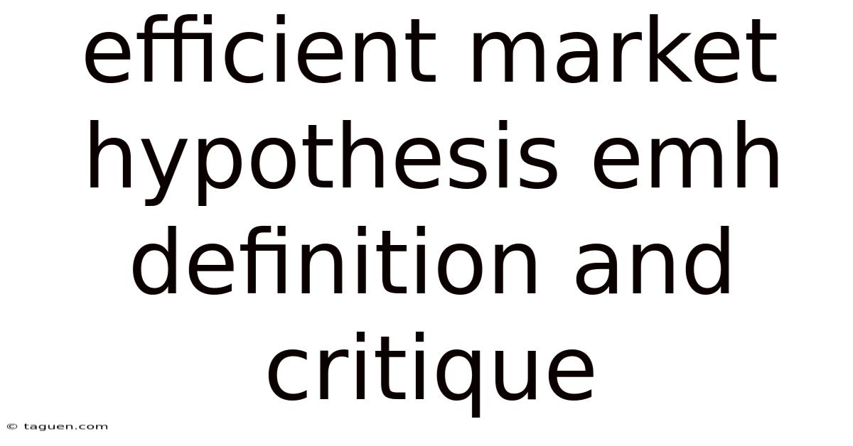 Efficient Market Hypothesis Emh Definition And Critique Efficient Market Hypothesis Emh Definition And Critique