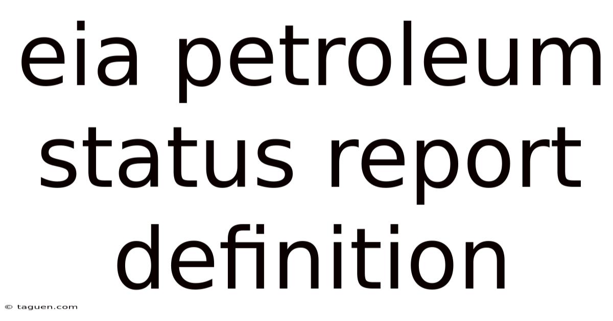 Eia Petroleum Status Report Definition Eia Petroleum Status Report Definition