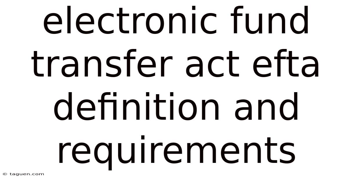 Electronic Fund Transfer Act Efta Definition And Requirements Electronic Fund Transfer Act Efta Definition And Requirements