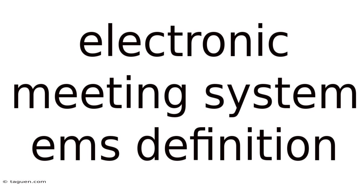 Electronic Meeting System Ems Definition Electronic Meeting System Ems Definition
