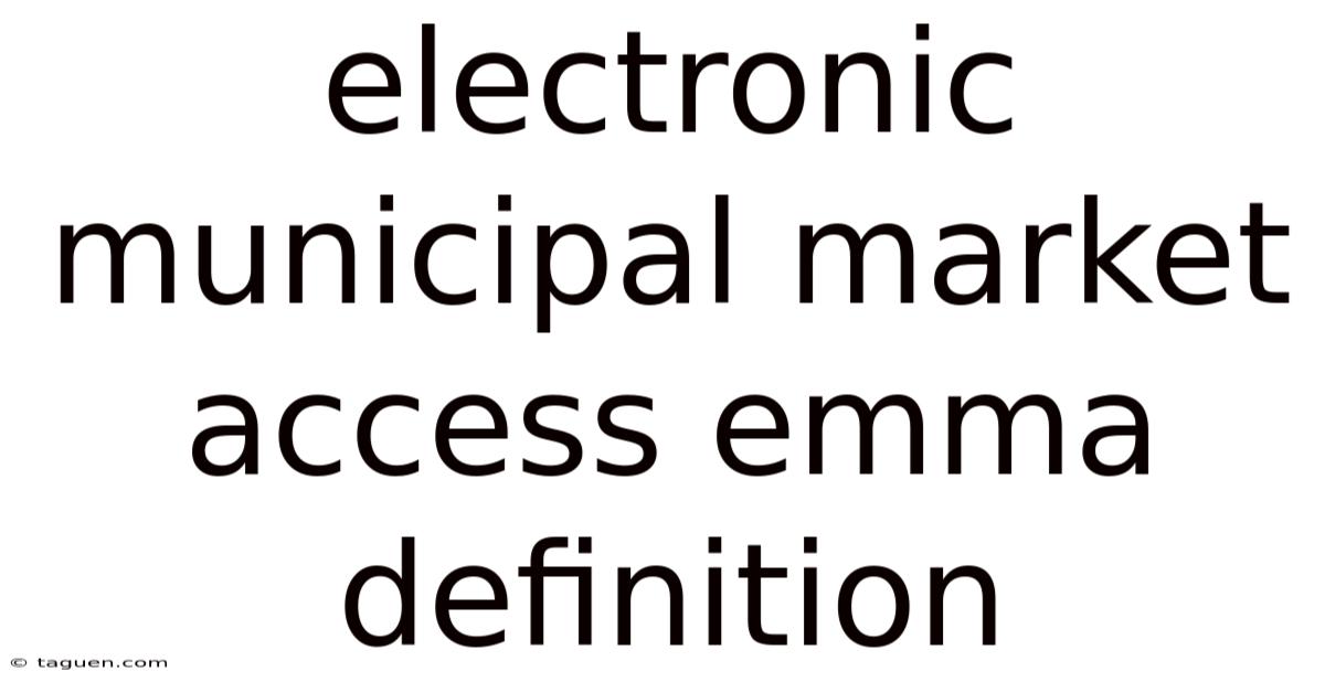 Electronic Municipal Market Access Emma Definition Electronic Municipal Market Access Emma Definition