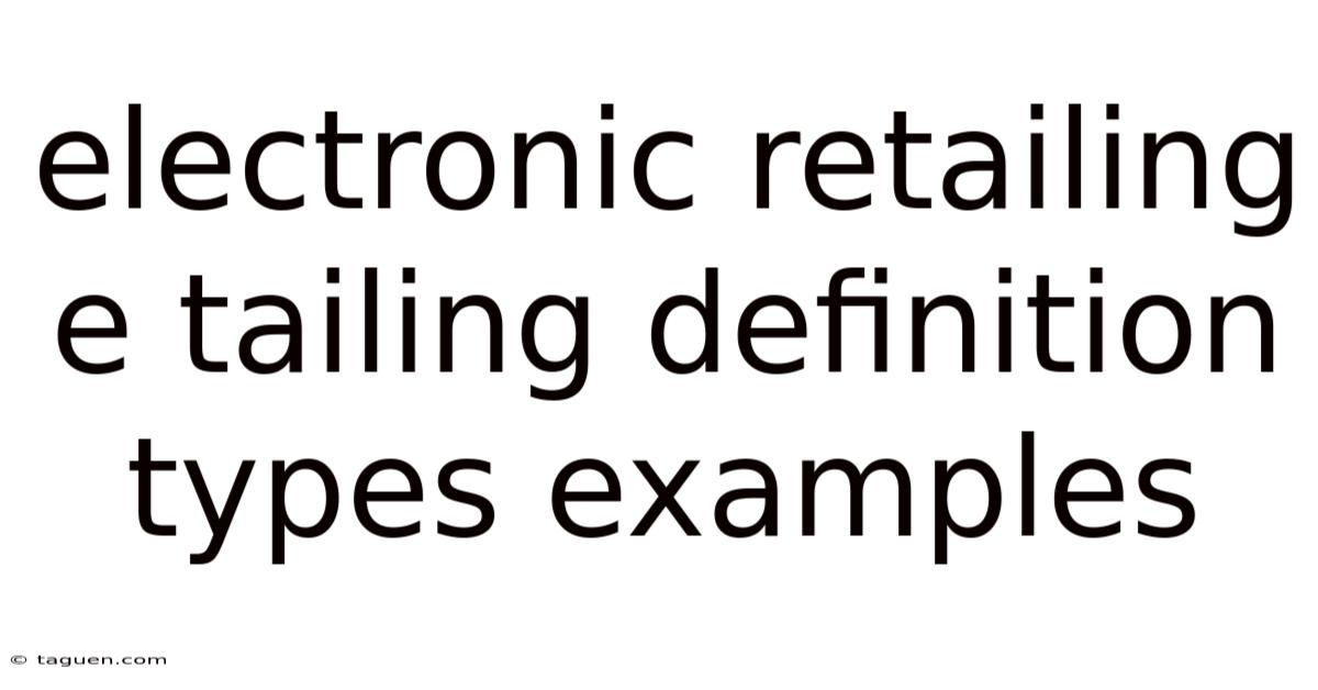 Electronic Retailing E Tailing Definition Types Examples Electronic Retailing E Tailing Definition Types Examples