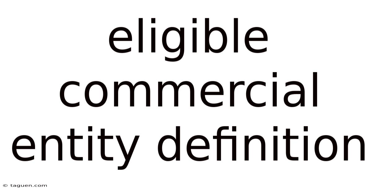 Eligible Commercial Entity Definition Eligible Commercial Entity Definition