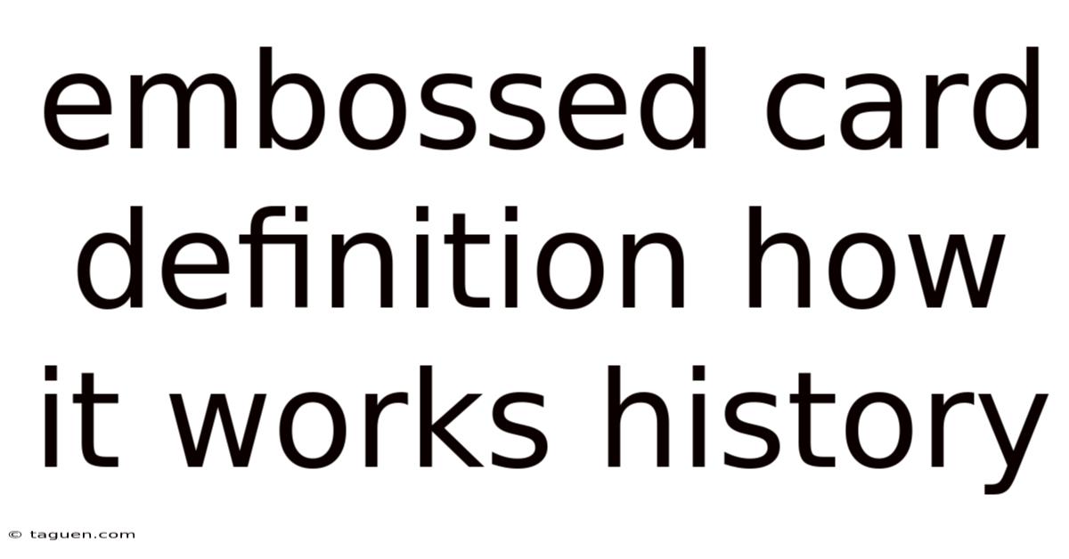 Embossed Card Definition How It Works History Embossed Card Definition How It Works History