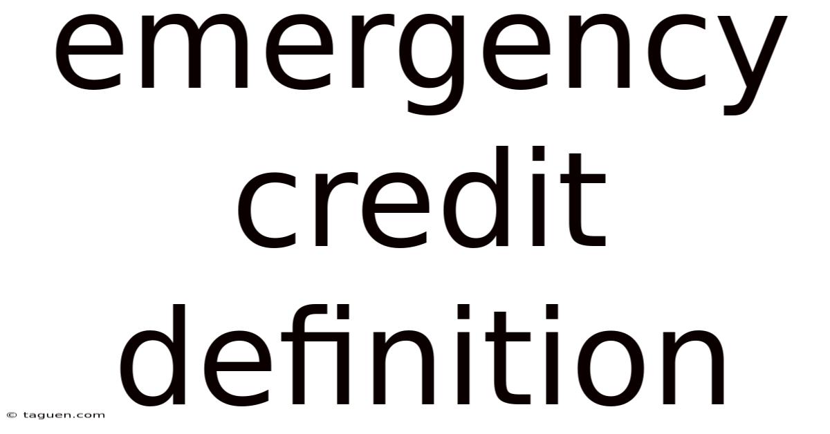 Emergency Credit Definition Emergency Credit Definition