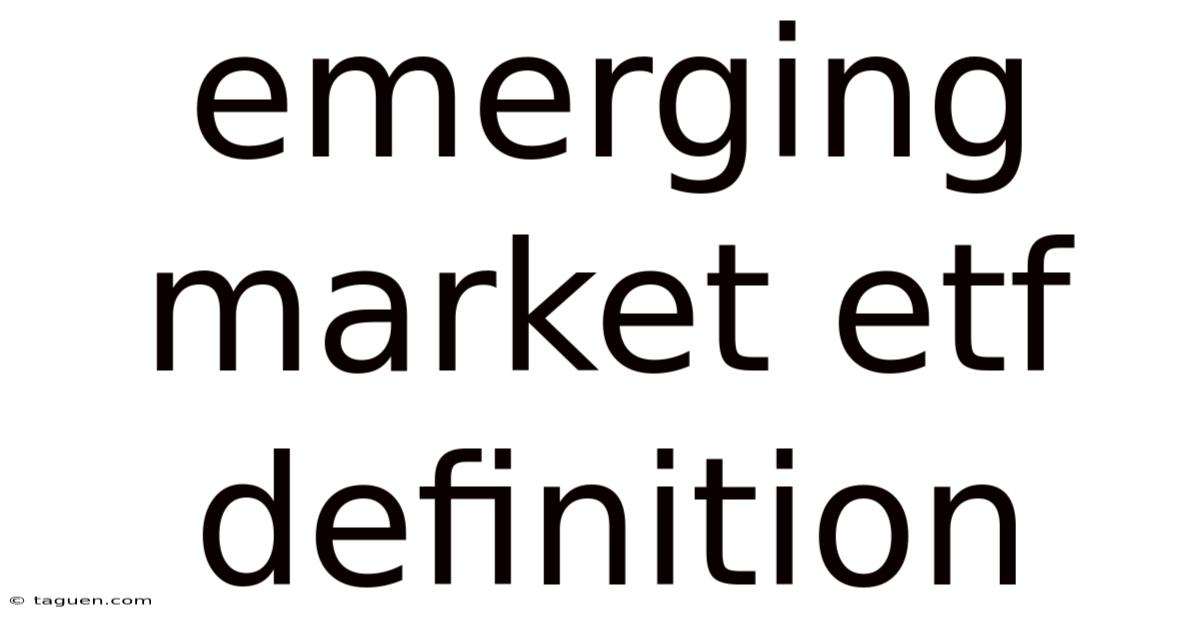 Emerging Market Etf Definition Emerging Market Etf Definition