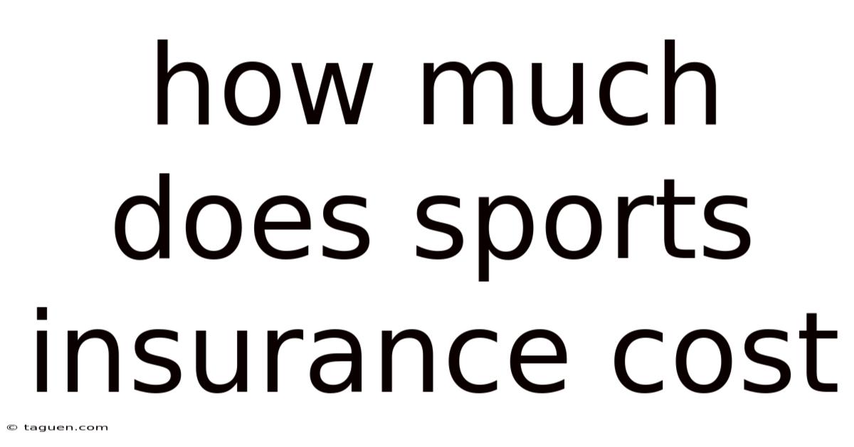 How Much Does Sports Insurance Cost How Much Does Sports Insurance Cost