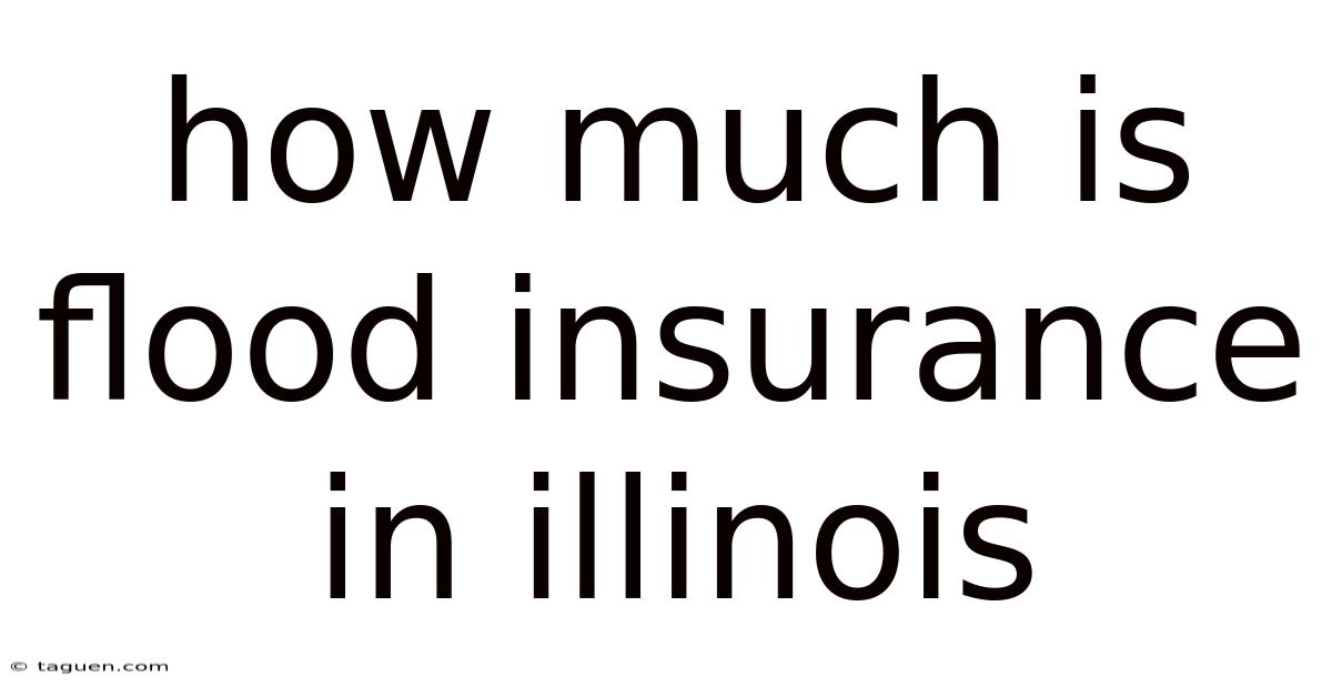 How Much Is Flood Insurance In Illinois How Much Is Flood Insurance In Illinois