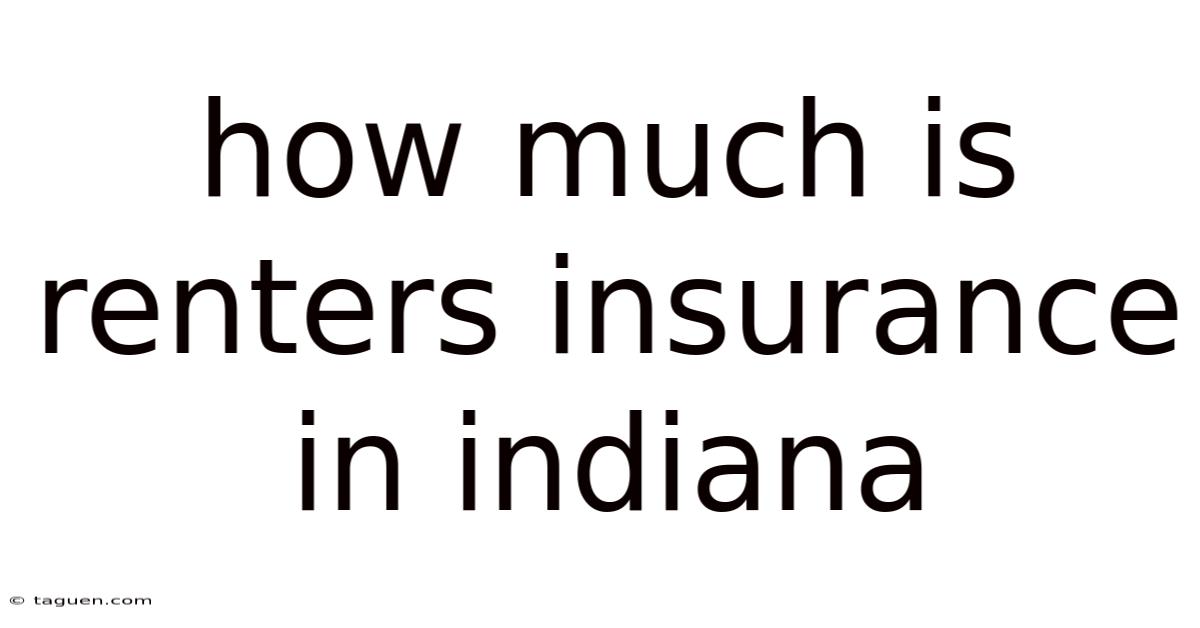 How Much Is Renters Insurance In Indiana How Much Is Renters Insurance In Indiana
