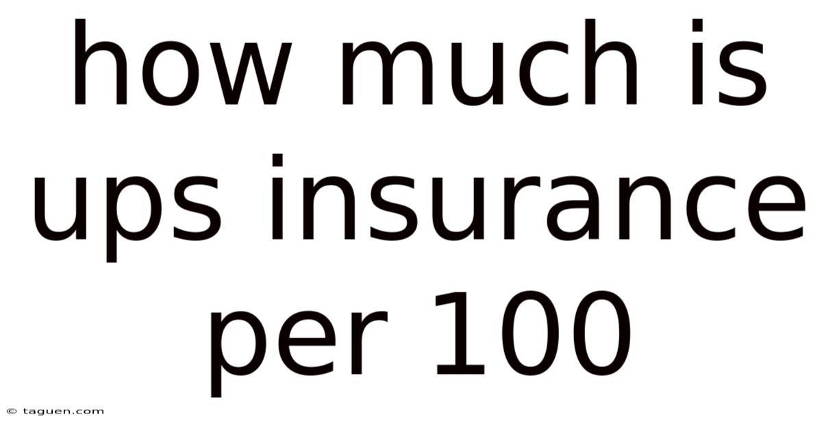 How Much Is Ups Insurance Per 100 How Much Is Ups Insurance Per 100