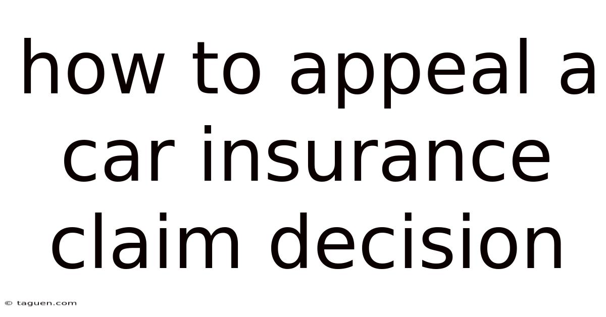 How To Appeal A Car Insurance Claim Decision How To Appeal A Car Insurance Claim Decision