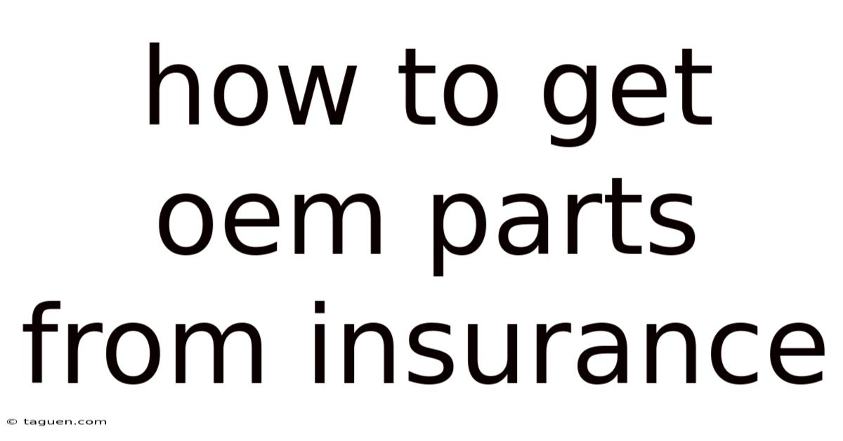 How To Get Oem Parts From Insurance How To Get Oem Parts From Insurance