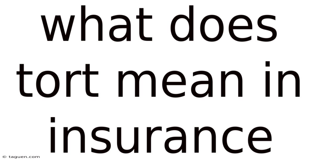 What Does Tort Mean In Insurance What Does Tort Mean In Insurance