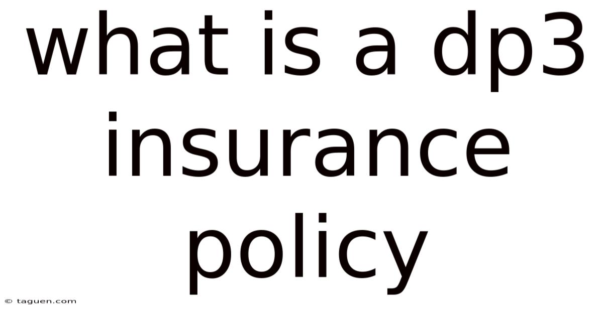 What Is A Dp3 Insurance Policy What Is A Dp3 Insurance Policy